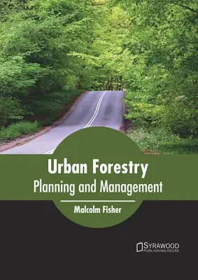 Silvicultura urbana: Planificación y Gestión - Urban Forestry: Planning and Management