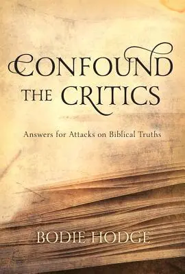 Confundir a los críticos: Respuestas a los ataques a la verdad bíblica - Confound the Critics: Answers for Attacks on Biblical Truth