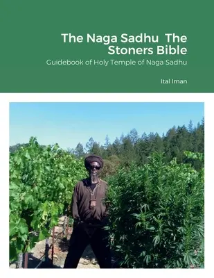 La Biblia del Naga Sadhu: Guía del Templo Sagrado de Naga Sadhu - The Naga Sadhu The Stoners Bible: Guidebook of Holy Temple of Naga Sadhu