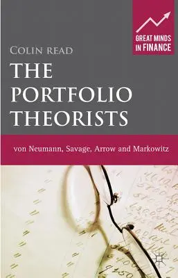 Los teóricos de la cartera: Von Neumann, Savage, Arrow y Markowitz - The Portfolio Theorists: Von Neumann, Savage, Arrow and Markowitz