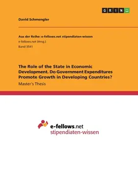 El papel del Estado en el desarrollo económico. ¿Promueve el gasto público el crecimiento en los países en desarrollo? - The Role of the State in Economic Development. Do Government Expenditures Promote Growth in Developing Countries?
