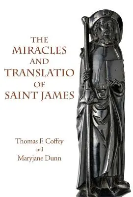 Los Milagros y la Translatio de Santiago: Libros segundo y tercero del Liber Sancti Jacobi - The Miracles and Translatio of Saint James: Books Two and Three of the Liber Sancti Jacobi