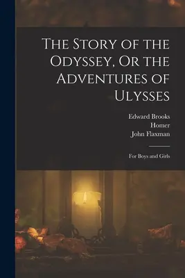 La historia de la Odisea, o las aventuras de Ulises: Para niños y niñas - The Story of the Odyssey, Or the Adventures of Ulysses: For Boys and Girls