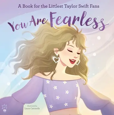 No tienes miedo: Un libro para los fans más pequeños de Taylor Swift - You Are Fearless: A Book for the Littlest Taylor Swift Fans