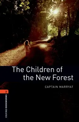 Biblioteca Oxford Bookworms: Los niños del New Forest Nivel 2: Vocabulario de 700 palabras - Oxford Bookworms Library: The Children of the New Forest: Level 2: 700-Word Vocabulary