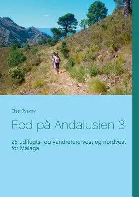 Fod p Andalusien 3: 25 udflugts- og vandreture vest og nordvest for Mlaga