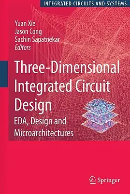 Diseño de Circuitos Integrados Tridimensionales: Eda, Diseño y Microarquitecturas - Three-Dimensional Integrated Circuit Design: Eda, Design and Microarchitectures