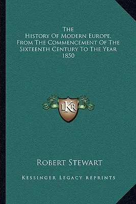 Historia de la Europa moderna, desde el comienzo del siglo XVI hasta el año 1850 - The History Of Modern Europe, From The Commencement Of The Sixteenth Century To The Year 1850