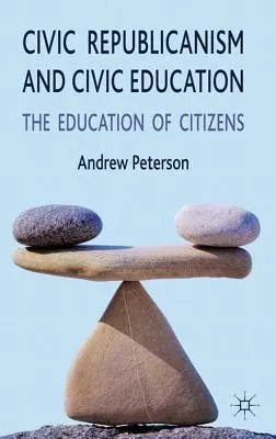 Republicanismo cívico y educación cívica: La educación de los ciudadanos - Civic Republicanism and Civic Education: The Education of Citizens