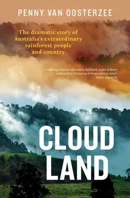 Tierra de nubes: La dramática historia del extraordinario pueblo y país de la selva tropical australiana - Cloud Land: The Dramatic Story of Australia's Extraordinary Rainforest People and Country