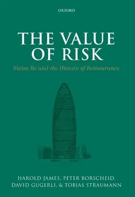 El valor del riesgo: Swiss Re y la historia del reaseguro - The Value of Risk: Swiss Re and the History of Reinsurance