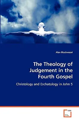La teología del juicio en el Cuarto Evangelio - The Theology of Judgement in the Fourth Gospel