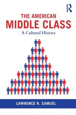 La clase media estadounidense: Una historia cultural - The American Middle Class: A Cultural History