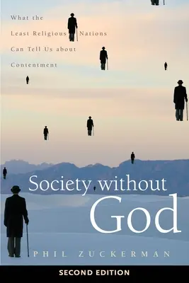 La sociedad sin Dios, segunda edición: Lo que las naciones menos religiosas pueden decirnos sobre la satisfacción. - Society Without God, Second Edition: What the Least Religious Nations Can Tell Us about Contentment