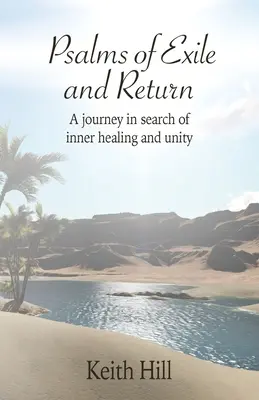 Salmos del exilio y del retorno: Un viaje en busca de la sanación interior y la unidad - Psalms of Exile and Return: A journey in search of inner healing and unity