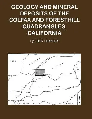 Geología y yacimientos minerales de los cuadrángulos Colfax y Forsthill, California - Geology and Mineral Deposits of the Colfax and Forsthill Quadrangles, California