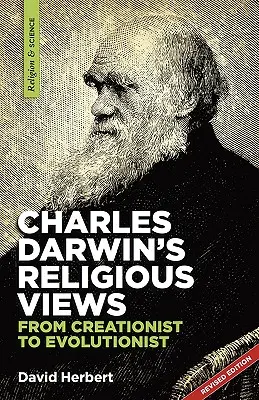 La religión de Charles Darwin: de creacionista a evolucionista - Charles Darwin's religious views: from creationist to evolutionist