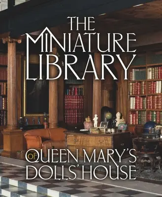 La biblioteca en miniatura de la Casa de Muñecas de la Reina María - The Miniature Library of Queen Mary's Dolls' House