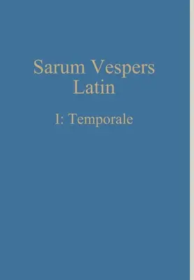 Vísperas de Sarum: Latín I: Temporale - Sarum Vespers Latin I: Temporale