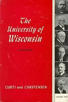 La Universidad de Wisconsin: A History V2: Volumen II: 1903-1945 - Univ of Wisconsin: A History V2: Volume II: 1903-1945