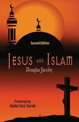 Jesús y el Islam-Segunda edición - Jesus and Islam-Second Edition