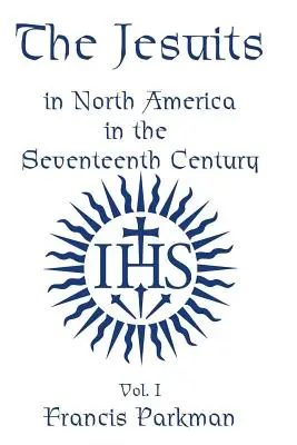 Los jesuitas en Norteamérica en el siglo XVII - Vol. II - The Jesuits in North America in the Seventeenth Century - Vol. II