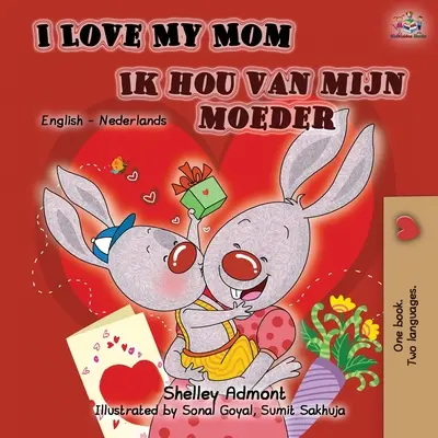 I Love My Mom Ik hou van mijn moeder: Libro Bilingüe Inglés Holandés - I Love My Mom Ik hou van mijn moeder: English Dutch Bilingual Book