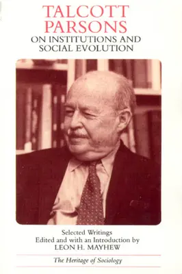 Talcott Parsons on Institutions and Social Evolution: Escritos escogidos - Talcott Parsons on Institutions and Social Evolution: Selected Writings