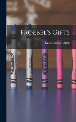 Los regalos de Froebel - Froebel's Gifts