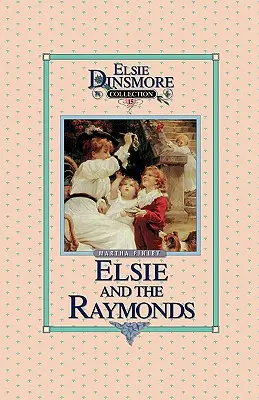 Elsie y los Raymond, Libro 15 - Elsie and the Raymonds, Book 15