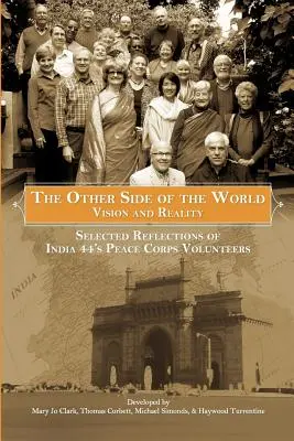 El otro lado del mundo: Visión y Realidad: Reflexiones selectas de los voluntarios del Cuerpo de Paz de la India 44 - The Other Side of the World: Vision and Reality: Selected Reflections of India 44's Peace Corps Volunteers