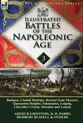 Batallas Ilustradas de la Era Napoleónica-Volumen 3: Badajoz, Canadienses en la Guerra de 1812, Ciudad Rodrigo, Retirada de Moscú, Queenston Heights, Sal - Illustrated Battles of the Napoleonic Age-Volume 3: Badajoz, Canadians in the War of 1812, Ciudad Rodrigo, Retreat from Moscow, Queenston Heights, Sal