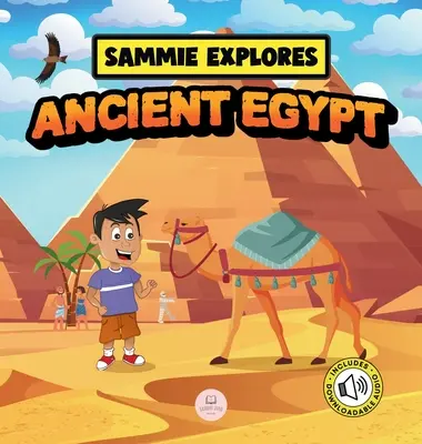 Sammie Explora el Antiguo Egipto: Aprende sobre la civilización del Antiguo Egipto - Sammie Explores Ancient Egypt: Learn About Ancient Egyptian Civilization