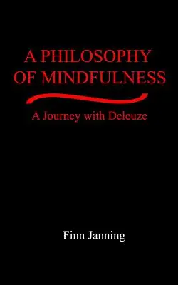 Una filosofía de la atención plena: Un viaje con Deleuze - A Philosophy of Mindfulness: A Journey with Deleuze