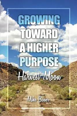 Creciendo hacia un propósito más elevado: Harvest Moon - Growing Toward a Higher Purpose: Harvest Moon