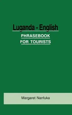 Libro de frases en luganda-inglés para turistas - Luganda-English Phrase Book for Tourists