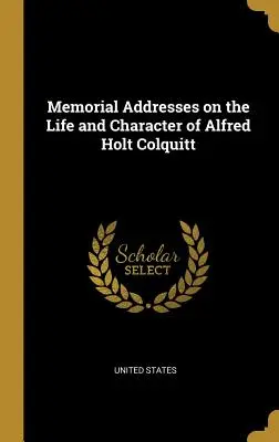 Discursos conmemorativos sobre la vida y el carácter de Alfred Holt Colquitt - Memorial Addresses on the Life and Character of Alfred Holt Colquitt