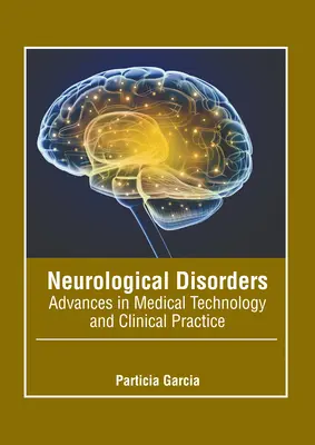 Trastornos Neurológicos: Avances en tecnología médica y práctica clínica - Neurological Disorders: Advances in Medical Technology and Clinical Practice