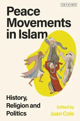 Movimientos de paz en el Islam: Historia, religión y política - Peace Movements in Islam: History, Religion, and Politics