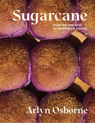 Caña de Azúcar: Recetas dulces de mi cocina medio filipina - Sugarcane: Sweet Recipes from My Half-Filipino Kitchen