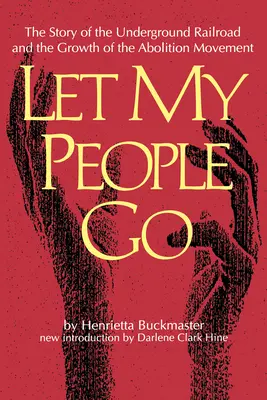 Let My People Go: La historia del ferrocarril subterráneo y el crecimiento del movimiento abolicionista - Let My People Go: The Story of the Underground Railroad and the Growth of the Abolition Movement