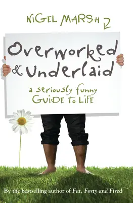 Overworked & Underlaid: Una guía de la vida muy divertida - Overworked & Underlaid: A Seriously Funny Guide to Life