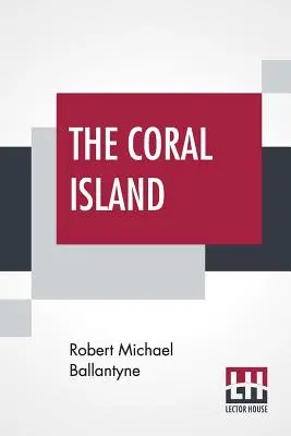 La isla de coral: Una historia del Océano Pacífico - The Coral Island: A Tale Of The Pacific Ocean