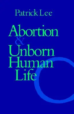 El aborto y la vida humana no nacida - Abortion and Unborn Human Life