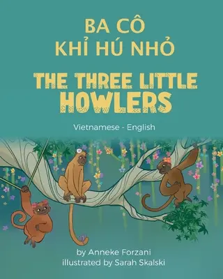 Los tres pequeños aulladores (vietnamita-inglés): Ba C Khỉ H Nhỏ - The Three Little Howlers (Vietnamese - English): Ba C Khỉ H Nhỏ