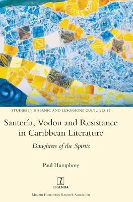 Santera, vodú y resistencia en la literatura caribeña: Las hijas de los espíritus - Santera, Vodou and Resistance in Caribbean Literature: Daughters of the Spirits