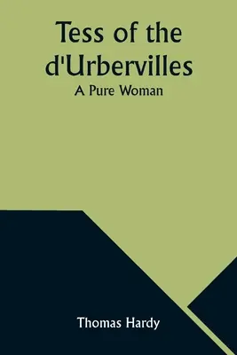Tess de los d'Urbervilles Una mujer pura - Tess of the d'Urbervilles: A Pure Woman