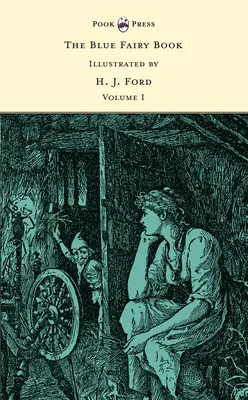 El Libro del Hada Azul - Ilustrado por H. J. Ford y G. P. Jacomb Hood - The Blue Fairy Book - Illustrated by H. J. Ford and G. P. Jacomb Hood