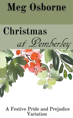 Navidad en Pemberley: Una variación de Orgullo y prejuicio - Christmas at Pemberley: A Pride and Prejudice Variation