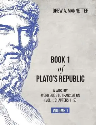 Libro 1 de La República de Platón: Guía de traducción palabra por palabra (Tomo 1: Capítulos 1-12) - Book 1 of Plato's Republic: A Word by Word Guide to Translation (Vol. 1: Chapters 1-12)